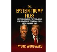 The Epstein Trump Files: Secrets, Scandals, and Systemic Blackmail Involving Jeffrey Epstein, Donald Trump, and the Shadows of Power