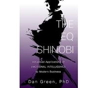 The EQ Shinobi: Advanced Applications of Emotional Intelligence to Modern Business
