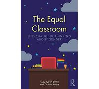 The Equal Classroom: Life-Changing Thinking About Gender