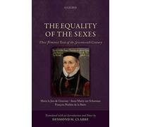 The Equality of the Sexes: Three Feminist Texts of the Seventeenth Century by...