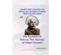 The Equation of Genius: The Journey of Albert Einstein (Leaders Who Changed the World: Biographies of Great Personalities)