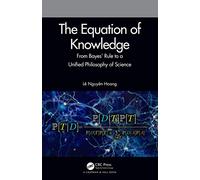 The Equation of Knowledge: From Bayes' Rule to a Unified Philosophy of Science