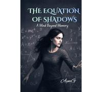 THE EQUATION OF SHADOWS: A Mind beyond Memory