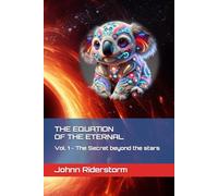 The Equation of the Eternal: Vol. 1 - The Secret beyond the stars