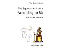The Equestrian Arena According to Rà, Part 1: The Research (The Given Letters)