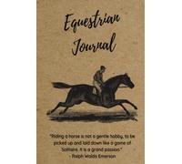 The Equestrian Journal: A Comprehensive Record Keeper and Planner for Horse Lovers and Riders