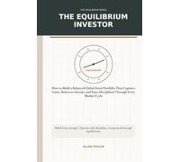 The Equilibrium Investor: A Capital Operating Manual for Building a Balanced Global Stock Portfolio (The Equilibrium Library™)