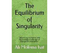 The Equilibrium of Singularity: "Balancing Humanity and Technology in the Age of Disruptive Innovation"