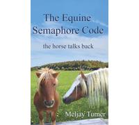 The Equine Semaphore Code: The Horse Talks Back