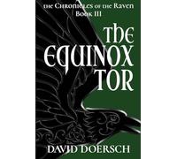 The Equinox Tor: The Chronicles of the Raven, Book III