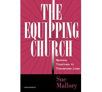The Equipping Church: Serving Together to Transform Lives