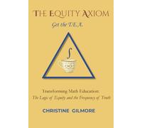 The Equity Axiom: Transforming Math Education: The Logic of Equity and the Frequency of Truth
