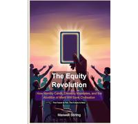 The Equity Revolution: A Blueprint for the Most Important Democratic Innovation Since Suffrage (Political Systems Explored)