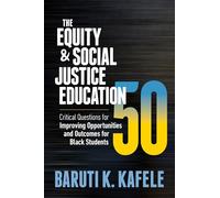 The Equity & Social Justice Education 50: Critical Questions for Improving Opportunities and Outcomes for Black Students