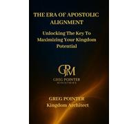 The Era of Apostolic Alignment: The Blueprint for Maximizing Your Kingdom Potential.