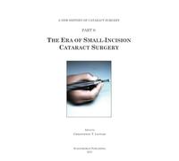 The Era of Small-Incision Cataract Surgery: 6 (A New History of Cataract Surgery)