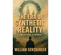 The Era of Synthetic Reality and Other Stories