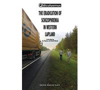 The Eradication of Schizophrenia in Western Lapland (Oberon Modern Plays)