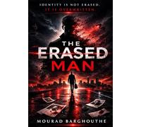 The Erased Man: A Psychological Thriller About Identity Theft, Memory Manipulation, and Government Conspiracy