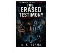 The Erased Testimony: Someone Bought the Truth (The Memory Auction Series)