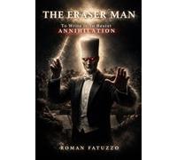 The Eraser Man: To Write is To Resist Annihilation (RF Horror: Collected Novellas and Novels)