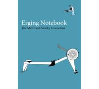 The Erging Notebook: A Blank Notebook For Coxswains, Rowers, and Rowing Coaches to Track Erging Workouts: Volume 3