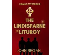 The Erimus Mysteries: The Lindisfarne Liturgy