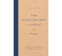 The Eros Sutras Workbook, Volume 1: Principles: Principles by Nicole Daedone Pap