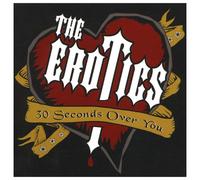 The Erotics - 30 Seconds Over You