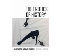 The Erotics of History : An Atlantic African Example