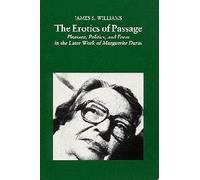 The Erotics of Passage: Pleasure, Politics and Form in the Later Work of Marguerite Duras: 1 (Modern French Writers)
