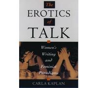 Kaplan - Erotics of Talk Women's Writing and Feminist Paradigms - New - N555z