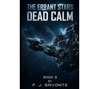 The Errant Stars Book 3 : Dead Calm: A slow-burn sci-fi adventure about a stranded crew, hidden tensions, and life aboard a failing starship-perfect ... and found-family stories in deep space