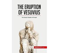 The Eruption of Vesuvius: The Deadly Disaster of Pompeii (History)