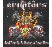 The Eruptors Bad Time to Be Having a Good Time (CD) Album (US IMPORT)
