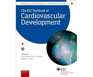 The ESC Textbook of Cardiovascular Development (The European Society of Cardiology Series)