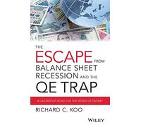 The Escape from Balance Sheet Recession and the QE Trap : A Hazardous Road for the World Economy