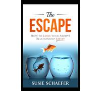 The Escape: How to Leave Your Abusive Relationship Safely