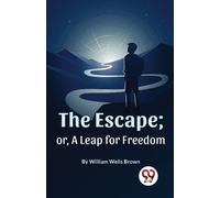 The Escape; or, a Leap for Freedom