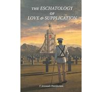 The Eschatology of Love & Supplication