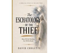 The Eschatology of the Thief: Many will be watching, few will be ready