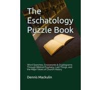 The Eschatology Puzzle Book: Word Searches, Crosswords & Cryptograms Through Biblical Prophecy, Last Things, and the Major Views of Church History (Lost Latitude 59 Puzzle Books)