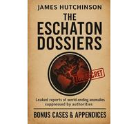 THE ESCHATON DOSSIERS: A Classified Archive of End-Stage Anomalies
