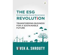 The Esg Revolution (Environmental-Social-Governance): Transforming Business For A Sustainable Future