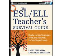 The ESL / ELL Teacher's Survival Guide: Ready-to-Use Strategies, Tools, and Activities for Teaching English Language Learners of All Levels (J-B Ed: Survival Guides)
