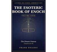 The Esoteric Book of Enoch: A Verse-by-Verse Commentary - Volume Four: The Dream Visions (Chapters 83-90)