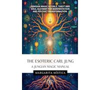 The Esoteric Carl Jung - A Jungian Magic Manual