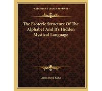 The Esoteric Structure Of The Alphabet And It's Hidden Mystical Language