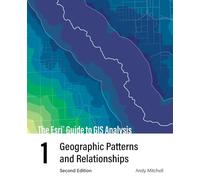 The Esri Guide to GIS Analysis, Volume 1: Geographic Patterns and Relationships (The Esri Guide to GIS Analysis, 1)