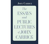 The Essays and Public Lectures of John Carrick